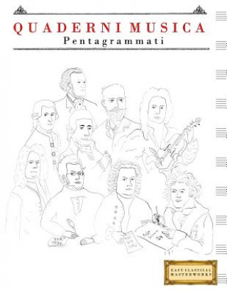 Kniha Quaderni Musica Pentagrammati: (21.59 X 27.94 CM) Easy Classical Masterworks