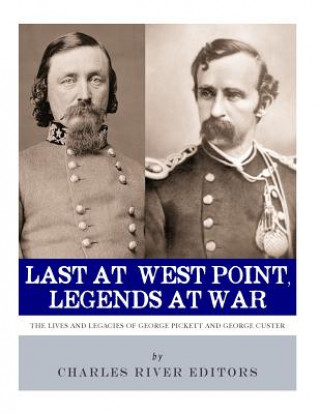 Kniha Last at West Point, Legends at War: The Lives and Legacies of George Pickett and George Custer Charles River Editors