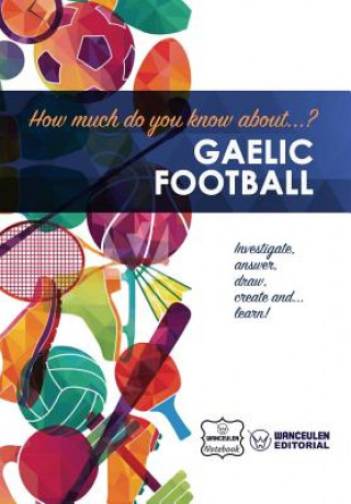 Kniha How much do yo know about... Gaelic Football Wanceulen Notebook