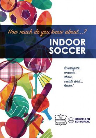 Книга How much do you know about... Indoor Soccer Wanceulen Notebook