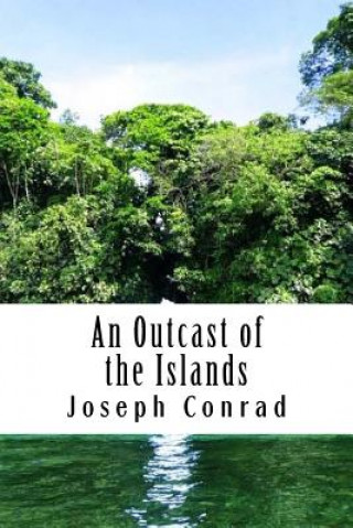 Kniha An Outcast of the Islands Joseph Conrad