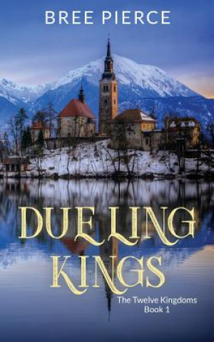 Książka Dueling Kings Second Edition: The Twelve Kingdoms Book 2 Bree Pierce