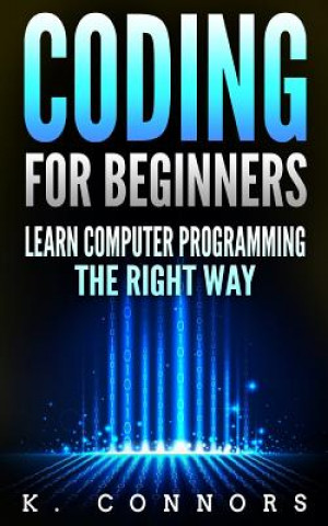 Kniha Coding for Beginners: Learn Computer Programming the Right Way K  Connors