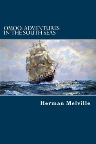 Carte Omoo: Adventures in the South Seas Herman Melville