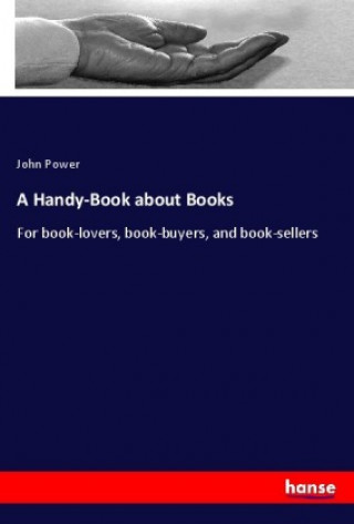 Kniha A Handy-Book about Books John Power