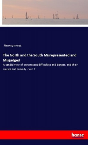 Kniha The North and the South Misrepresented and Misjudged Anonym