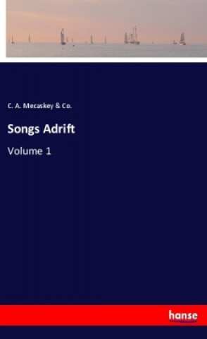 Książka Songs Adrift C. A. Mecaskey & Co.