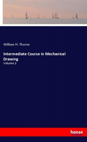 Carte Intermediate Course in Mechanical Drawing William H. Thorne