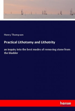 Kniha Practical Lithotomy and Lithotrity Henry Thompson