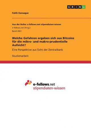 Kniha Welche Gefahren ergeben sich aus Bitcoins für die mikro- und makro-prudentielle Aufsicht? Fatih Karaagac