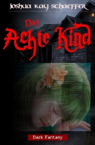 Buch Das achte Kind Joshua Kay Schaeffer