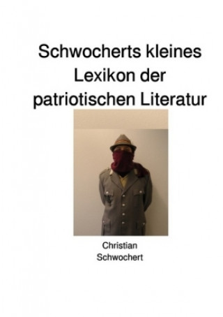 Kniha Schwocherts kleines Lexikon der patriotischen Literatur Christian Schwochert