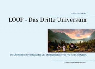 Knjiga LOOP - Das Dritte Universum Wolfgang Schönweitz