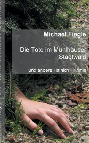 Buch Tote im Muhlhauser Stadtwald Michael Fiegle