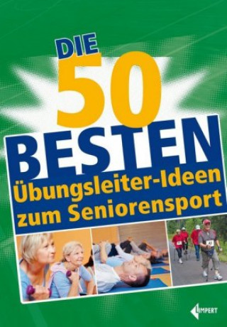 Książka Die 50 besten Übungsleiter-Ideen zum Seniorensport Redaktion der Übungsleiter