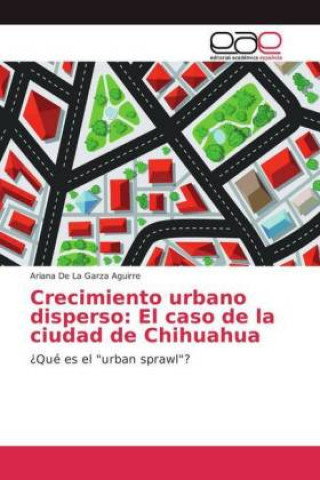Könyv Crecimiento urbano disperso Ariana de La Garza Aguirre