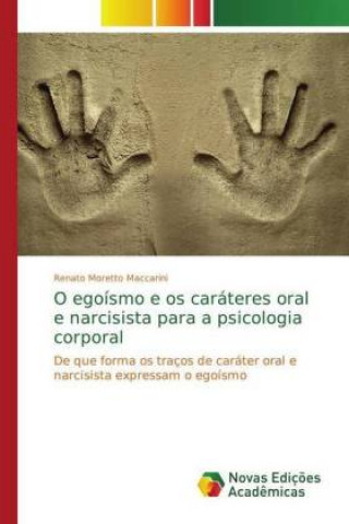 Carte O egoismo e os carateres oral e narcisista para a psicologia corporal Renato Moretto Maccarini