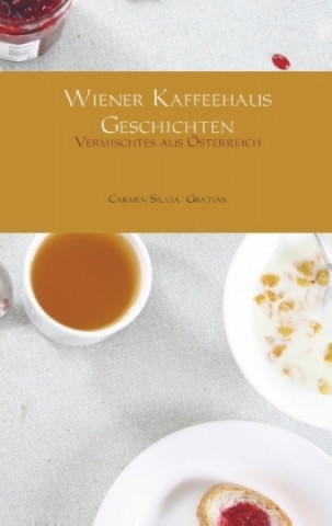 Kniha Wiener Kaffeehaus Geschichten Carmen Silvia Gratias