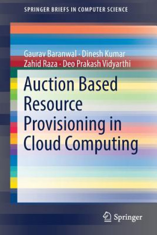 Boek Auction Based Resource Provisioning in Cloud Computing Gaurav Baranwal