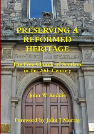 Kniha Preserving a Reformed Heritage John W Keddie