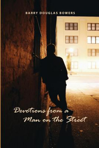 Kniha Devotions from a Man on the Street Barry Douglas Bowers