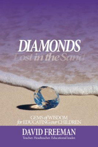 Kniha Diamonds Lost in the Sand: Gems of Wisdom for Educating Our Children David Freeman