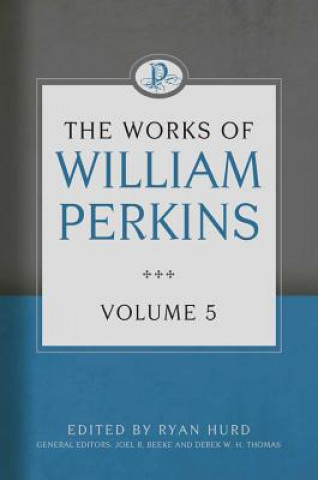 Książka The Works of William Perkins, Volume 5 William Perkins