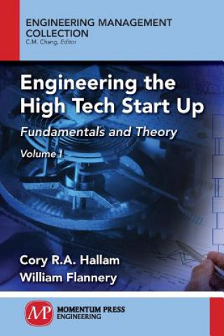Könyv Engineering the High Tech Start Up: Fundamentals and Theory, Volume I Cory R a Hallam