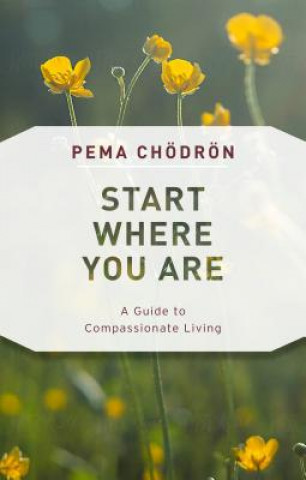 Kniha Start Where You Are Pema Chodron