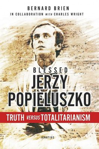 Könyv Blessed Jerzy Popieluszko: Truth Versus Totalitarianism Bernard Brien