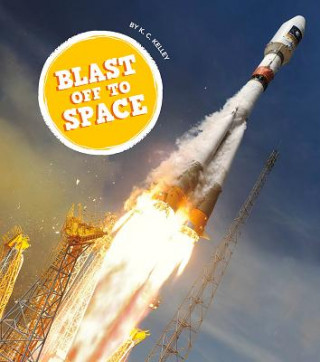 Kniha Blast Off to Space K C Kelley