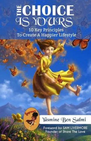 Könyv The Choice Is Yours: 10 Key Principles to Create a Happier Lifestyle Yasmine Ben Salmi