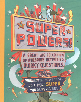 Kniha Superpowers!: A Great Big Collection of Awesome Activities, Quirky Questions, and Wonderful Ways to See Just How Super You Already A M. H. Clark