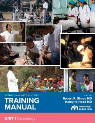 Carte International Medical Corps Training Manual: Unit 1: Cardiology Robert R Simon MD