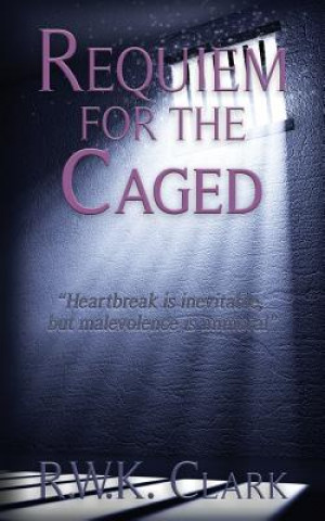 Kniha Requiem for the Caged R W K Clark