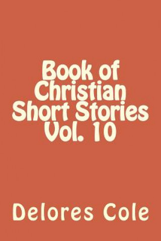 Kniha Book of Christian Short Stories Vol. 10 Delores Cole