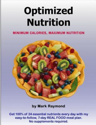 Książka Optimized Nutrition (Volume 1): Minimum Calories, Maximum Nutrition Mark Raymond