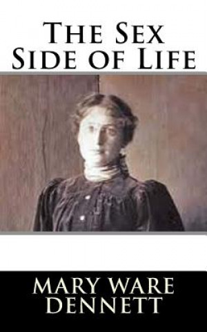 Carte The Sex Side of Life Mary Ware Dennett