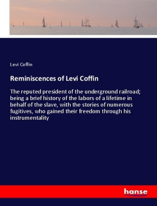 Kniha Reminiscences of Levi Coffin Levi Coffin