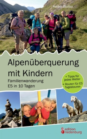 Książka Alpenuberquerung mit Kindern - Familienwanderung E5 in 10 Tagen Heike Wolter