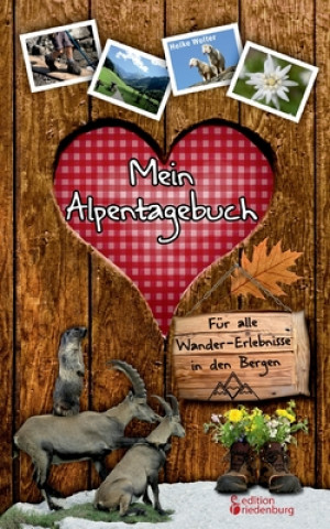 Könyv Mein Alpentagebuch - Fur alle Wander-Erlebnisse in den Bergen Heike Wolter