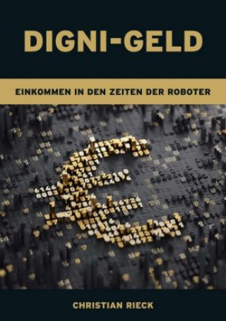 Книга Digni-Geld - Geld in den Zeiten der Roboter Christian Rieck