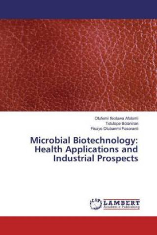 Kniha Microbial Biotechnology: Health Applications and Industrial Prospects Olufemi Ifeoluwa Afolami