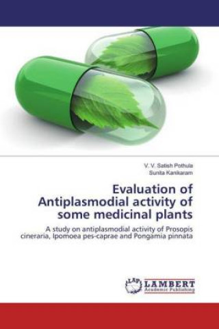 Kniha Evaluation of Antiplasmodial activity of some medicinal plants V. V. Satish Pothula