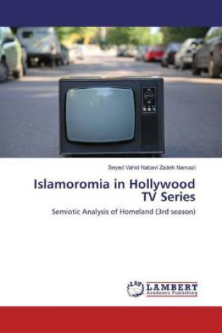 Книга Islamoromia in Hollywood TV Series Seyed Vahid Nabavi Zadeh Namazi