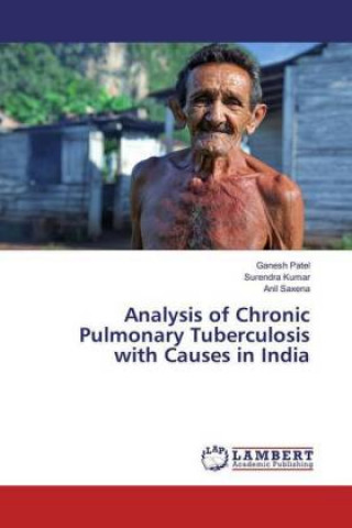 Kniha Analysis of Chronic Pulmonary Tuberculosis with Causes in India Ganesh Patel