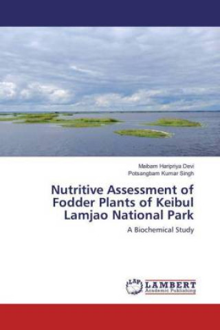 Kniha Nutritive Assessment of Fodder Plants of Keibul Lamjao National Park Maibam Haripriya Devi