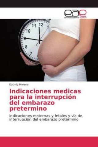 Buch Indicaciones medicas para la interrupcion del embarazo pretermino Eucmig Moreno