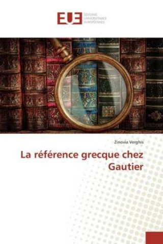 Książka La référence grecque chez Gautier Zinovia Verghis