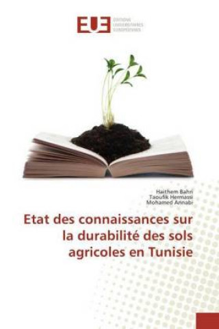 Knjiga Etat des connaissances sur la durabilité des sols agricoles en Tunisie Haithem Bahri